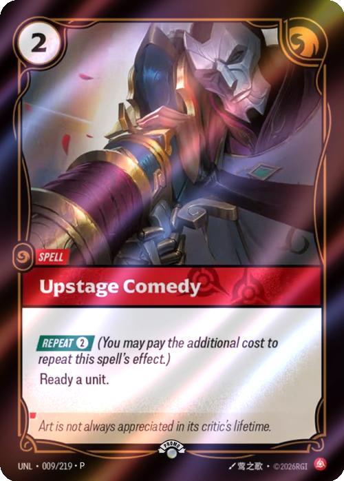 Upstage Comedy - 009/219 [Riftbound Organized Play Promotional Cards] [Foil]