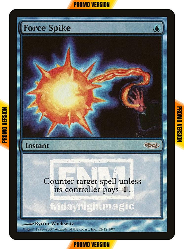Force Spike [12] [Friday Night Magic 2007] [Foil]