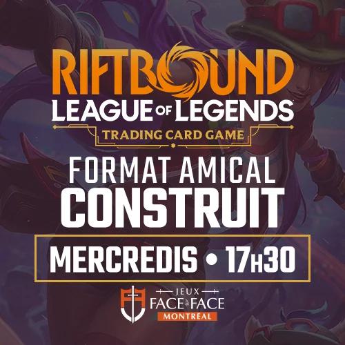 Riftbound - Construit Jeu amical - Mercredi 17 juin - 17:30 - Montreal [2026]